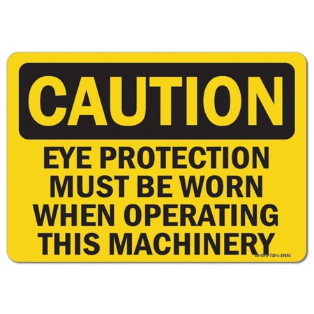 OSHA Caution Decal, Eye Protection Must Be Worn When Operating This Machinery, 18in X 12in Decal